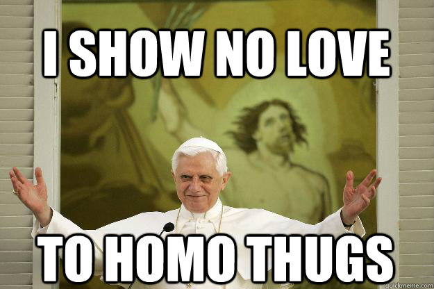 I Show No love TO HOMO THUGS  