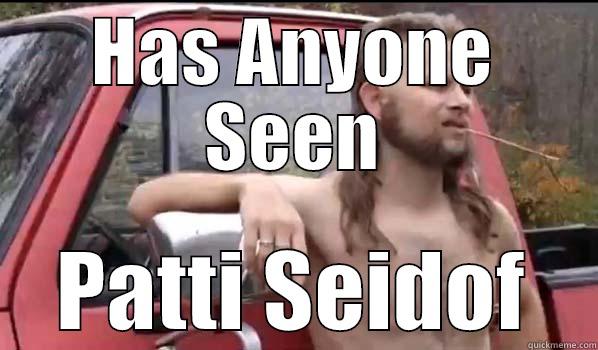 HAS ANYONE SEEN PATTI SEIDOF Almost Politically Correct Redneck