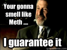 Your gonna smell like Meth .... I guarantee it  Mens Warehouse Guy