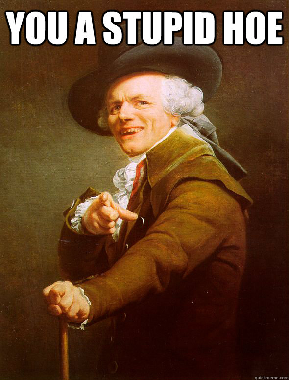 You a Stupid Hoe  - You a Stupid Hoe   Joseph Ducreux