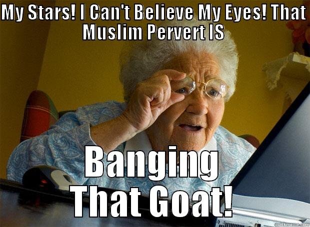 MY STARS! I CAN'T BELIEVE MY EYES! THAT MUSLIM PERVERT IS BANGING THAT GOAT! Grandma finds the Internet
