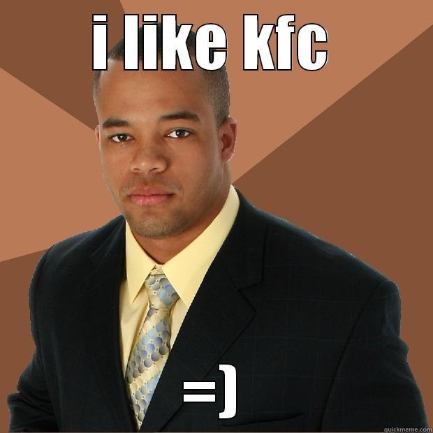 I LIKE KFC =) Successful Black Man