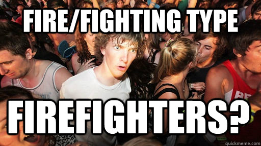 Fire/fighting type Firefighters?  Sudden Clarity Clarence