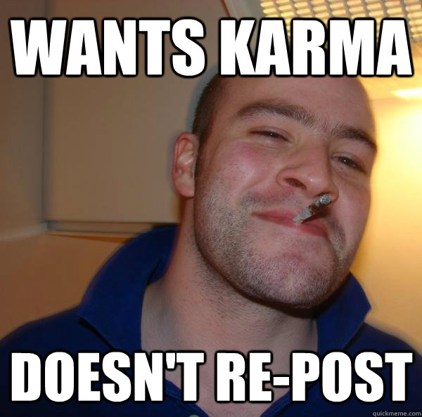 Wants Karma Doesn't Re-post - Wants Karma Doesn't Re-post  Misc