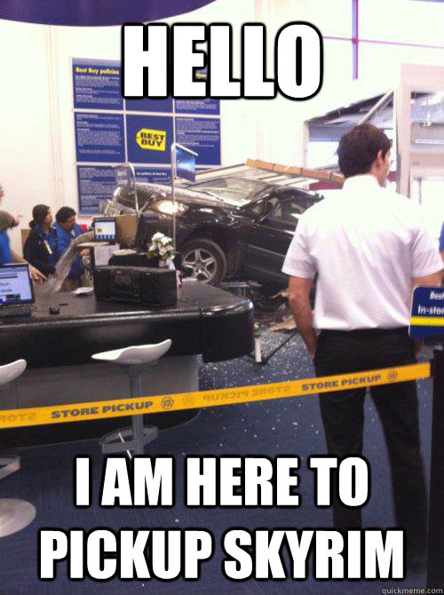 HELLO I AM HERE TO PICKUP SKYRIM  hello