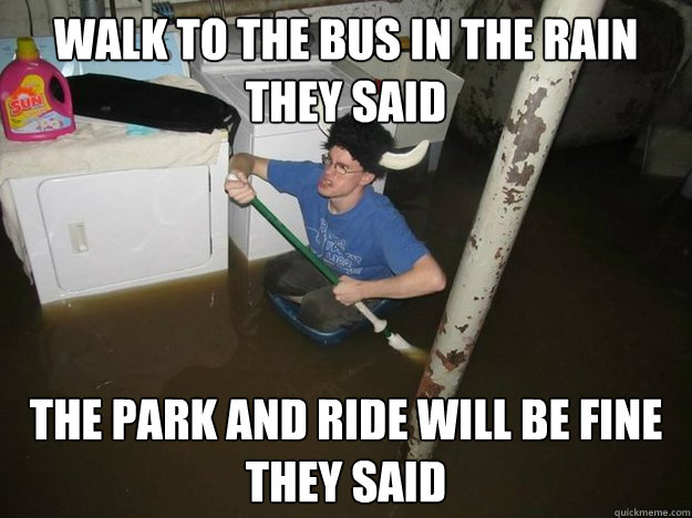 walk to the bus in the rain they said The park and ride will be fine they said  Laundry Room Viking