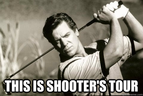  This is Shooter's tour  