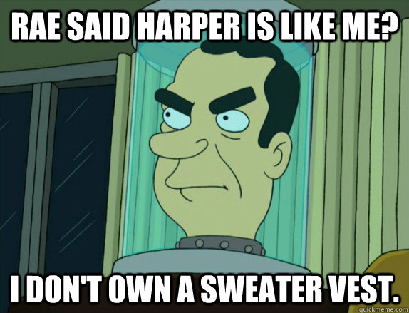 RAE said Harper is like me? I don't own a sweater vest.  