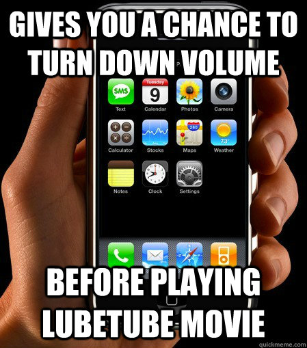 Gives You a Chance To Turn Down Volume Before Playing Lubetube Movie  