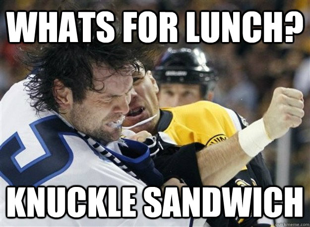 whats for lunch? Knuckle Sandwich - whats for lunch? Knuckle Sandwich  shawnthornton