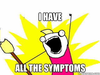 I Have all the symptoms  All The Things