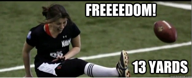 FREEEEDOM! 13 YARDS  Feminist Field Goal Kicker