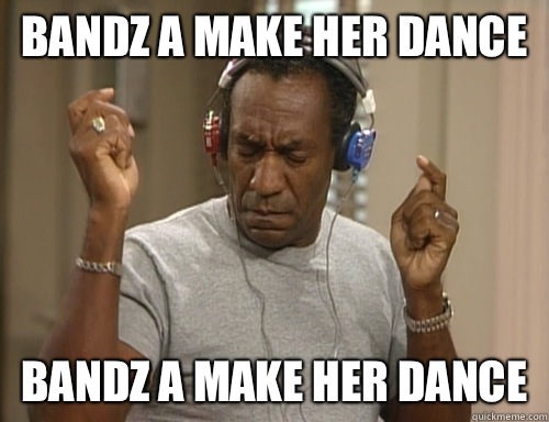Bandz a make her dance  Bandz a make her dance   Bill Cosby Headphones
