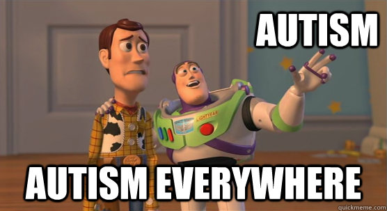 AUTISM AUTISM EVERYWHERE  Toy Story Everywhere