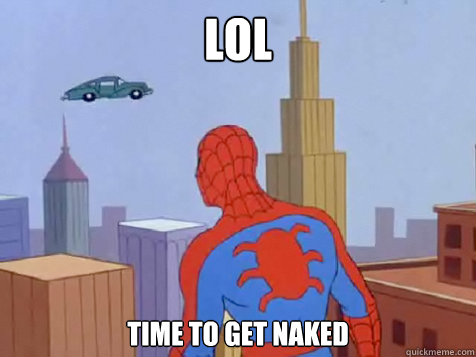 lol time to get naked  