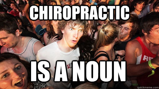 chiropractic is a noun  Sudden Clarity Clarence