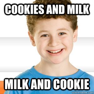cookies and milk milk and cookie  Good Kid Greg