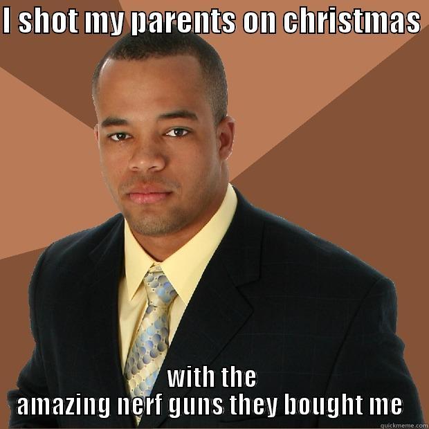 I SHOT MY PARENTS ON CHRISTMAS  WITH THE AMAZING NERF GUNS THEY BOUGHT ME  Successful Black Man
