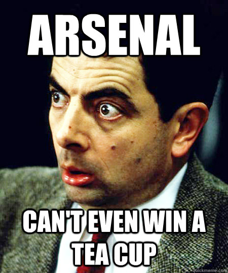 arsenal can't even win a tea cup - arsenal can't even win a tea cup  arsenal