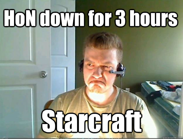 HoN down for 3 hours Starcraft  AngryTestie