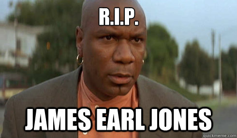 R.I.P. James Earl Jones  