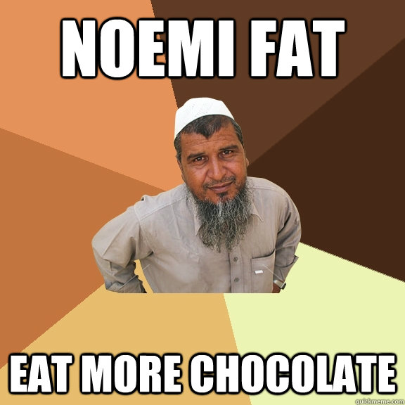 Noemi Fat EAT MORE CHOCOLATE  Ordinary Muslim Man