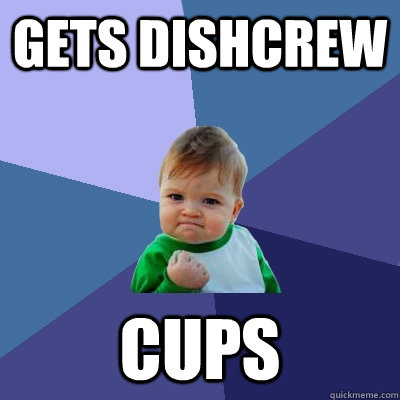 Gets dishcrew cups  Success Kid