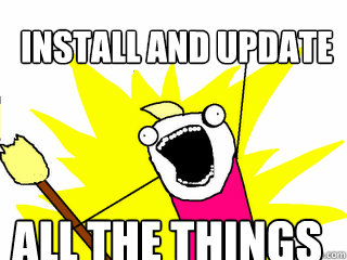 Install and update All the things  All The Things