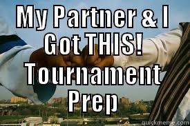 MY PARTNER & I GOT THIS! TOURNAMENT PREP Misc