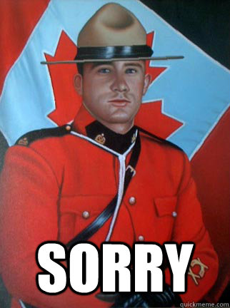   Sorry -   Sorry  Overly Apologetic Canadian