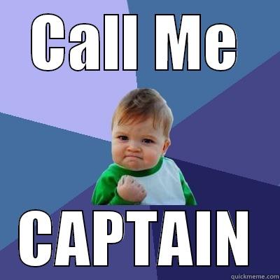 CALL ME CAPTAIN Success Kid