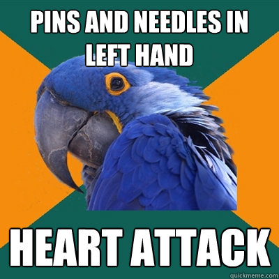 Pins and needles in left hand heart attack  Paranoid Parrot