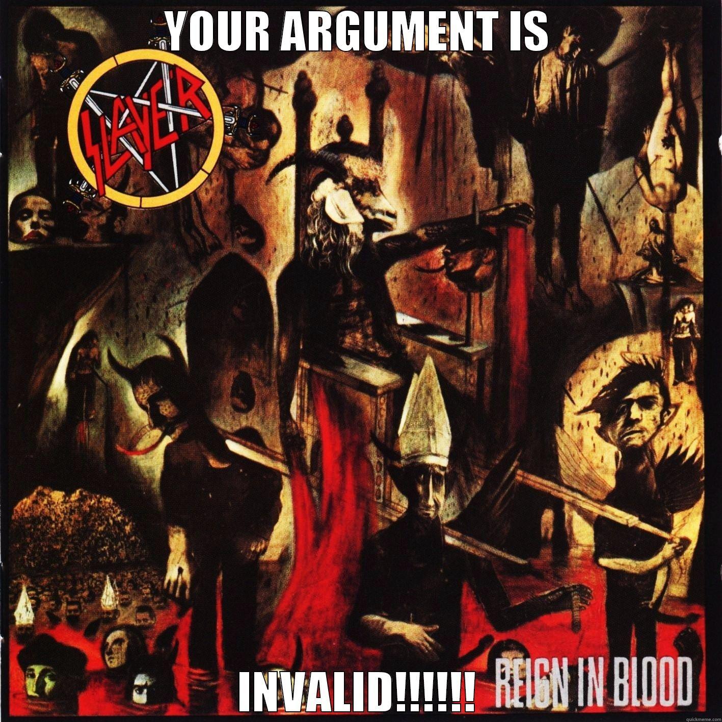 YOUR ARGUMENT IS INVALID!!!!!! Misc