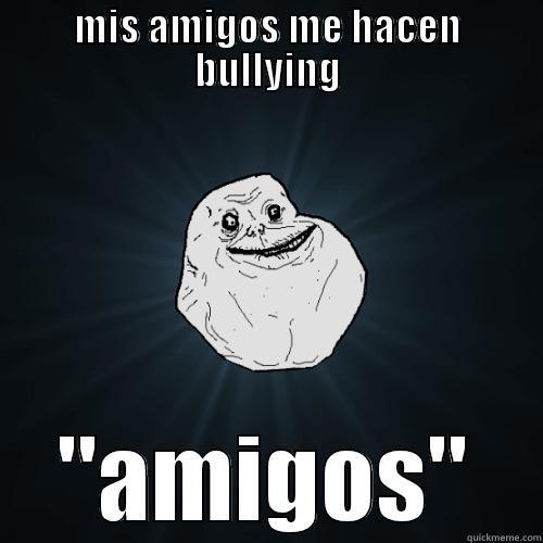MIS AMIGOS ME HACEN BULLYING 