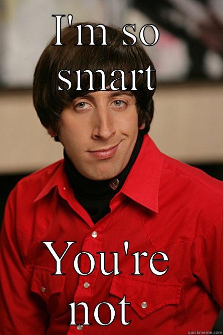 Ohh yeah - I'M SO SMART YOU'RE NOT  Pickup Line Scientist