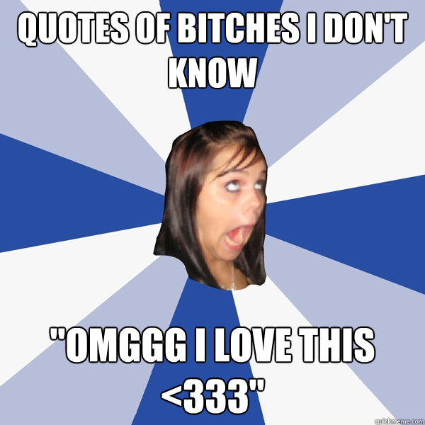 Quotes of Bitches I don't know 
