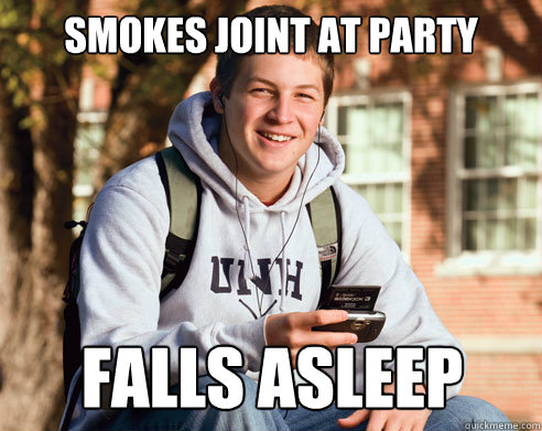 smokes joint at party falls asleep  College Freshman