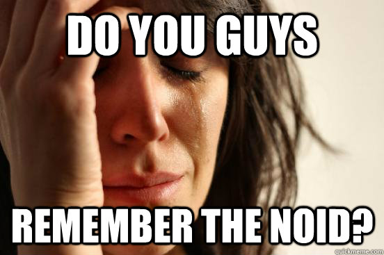 do you guys  remember the noid?  First World Problems