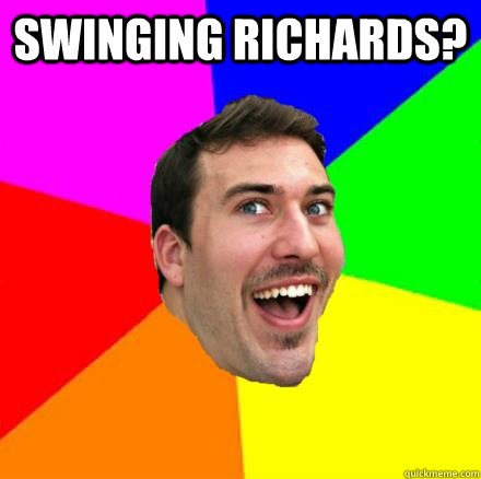 swinging richards?   