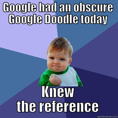 GOOGLE HAD AN OBSCURE GOOGLE DOODLE TODAY KNEW THE REFERENCE Success Kid