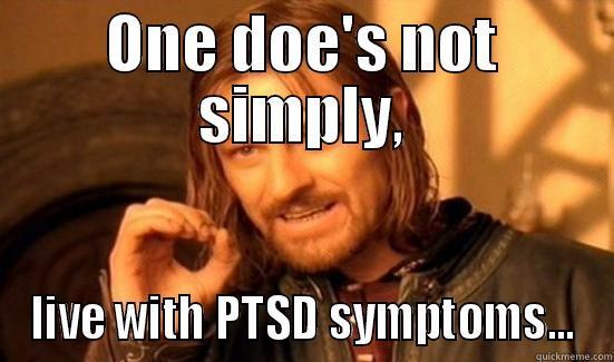 ONE DOE'S NOT SIMPLY, LIVE WITH PTSD SYMPTOMS... Boromir