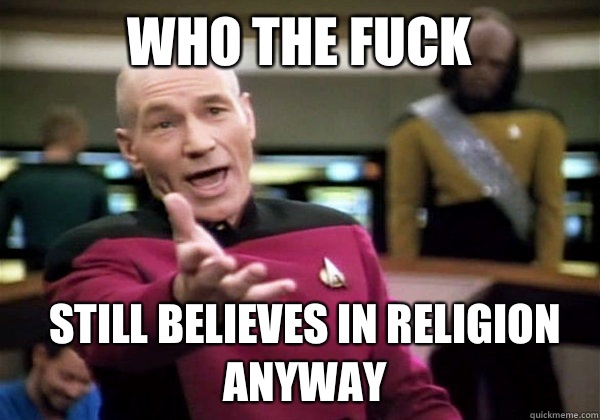 WHO THE FUCK STILL BELIEVES IN RELIGION ANYWAY  Patrick Stewart WTF