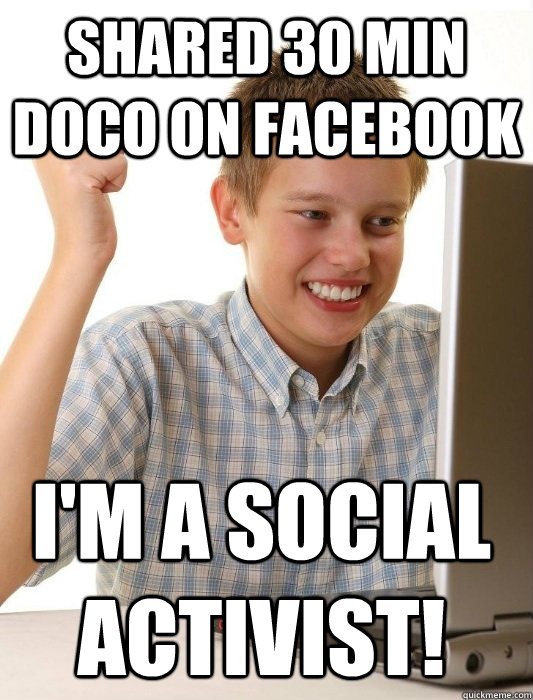 Shared 30 min doco on facebook I'm a social activist!  First Day on the Internet Kid