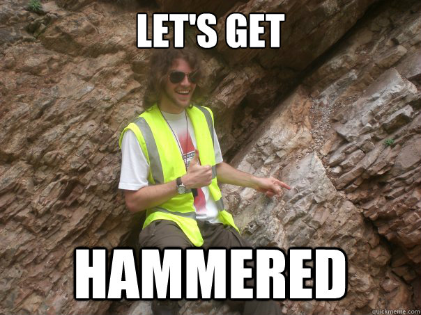 LEt's Get Hammered  Sexual Geologist