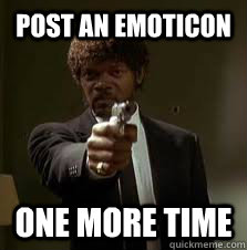 Post an emoticon One more time  Pulp Fiction meme