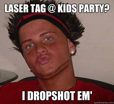 Laser tag @ kids party? I dropshot Em'  