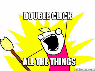 Double Click All the things  All The Things