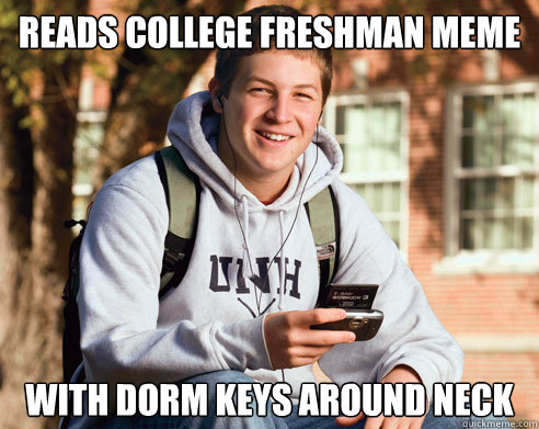 reads college freshman meme with dorm keys around neck  College Freshman