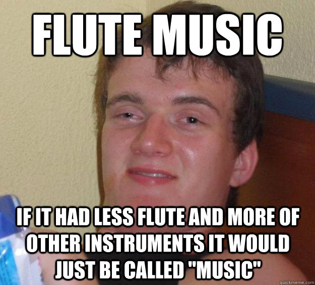 Flute Music If it had less flute and more of other instruments it would just be called 