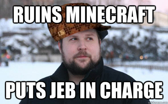 ruins minecraft puts jeb in charge  Scumbag Notch